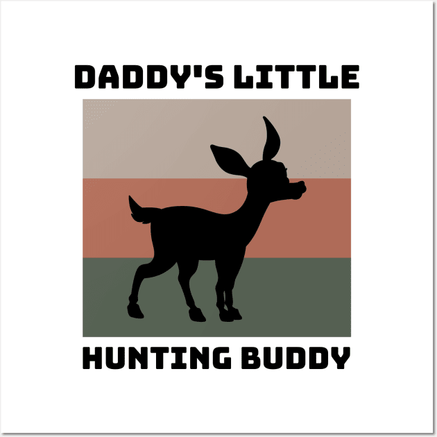 Daddy's Little Hunting Buddy Wall Art by Be Yourself Tees